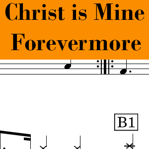 Christ is Mine Forevermore by CityAlight - Medium Drum Chart Preview