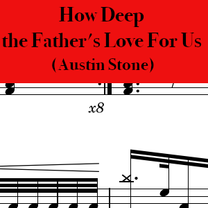 How Deep the Father's Love For Us by Austin Stone Worship - Pro Drum Chart Preview
