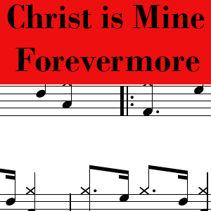 Christ is Mine Forevermore by CityAlight - Pro Drum Chart Preview