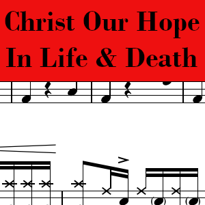 Christ Our Hope In Life & Death by Keith & Kristyn Getty, featuring Matt Papa - Pro Drum Chart Preview