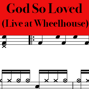 God So Loved by We The Kingdom (Live at the Wheelhouse) - Pro Drum Chart Preview