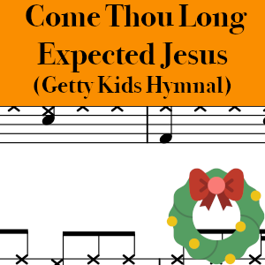 Come Thou Long Expected Jesus by Getty Kids Hymnal - Medium Drum Chart Preview