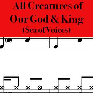 All Creatures of Our God and King by Sea of Voices - Pro Drum Chart Preview