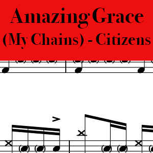 Amazing Grace (My Chains are Gone) by Citizens - Pro Drum Chart Preview