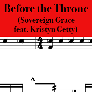 Before the Throne of God Above by Sovereign Grace, featuring Kristyn Getty - Pro Drum Chart Preview