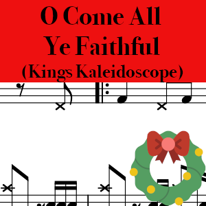 O Come All Ye Faithful - Kings Kaleidoscope - Drum Chart – Pro