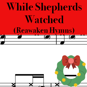 While Shepherds Watched Their Flocks By Night by Reawaken Hymns - Pro Drum Chart Preview