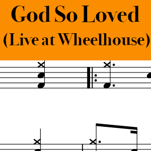 God So Loved by We The Kingdom (Live at the Wheelhouse) - Medium Drum Chart Preview