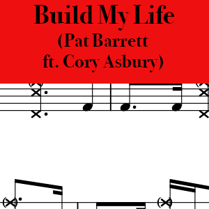 Build My Life by Pat Barrett, featuring Cory Asbury - Pro Drum Chart Preview
